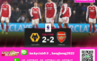 ผลบอล วูล์ฟส์ 2-2 อาร์เซน่อล : ปืนแผ่วโดนตีนาทีบาป นำฝูงทิ้งแมนซิตี้ 5 แต้ม